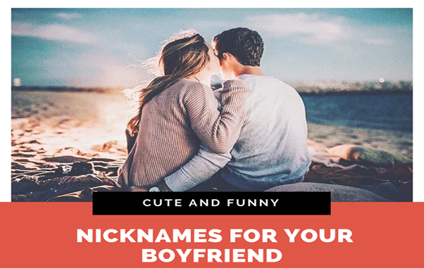 Cute and Funny Nicknames for Your Boyfriend