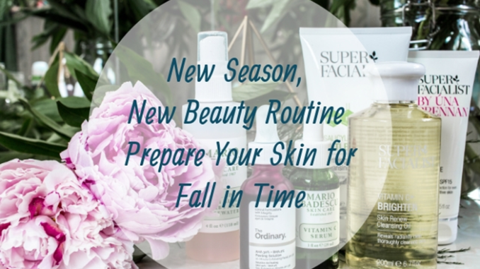 New Season, New Beauty Routine – Prepare Your Skin for Fall in Time