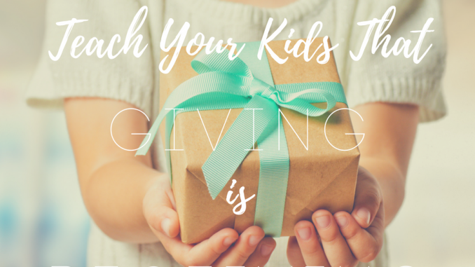 Teach Your Kids That Giving Is Receiving