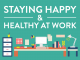 Tips For Staying Healthy And Happy At Work