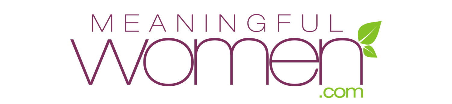 MeaningfulWomen.com | Mindful, meaningful content for women